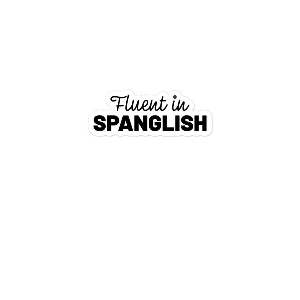 Fluent in Spanglish Vynyl Sticker